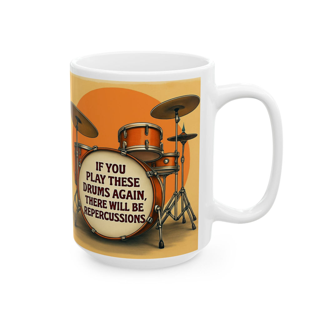 Drummer Ceramic Mug, Drumming Musician Gift Cup, 11oz 15oz Coffee Tea, Funny Drum Play Quote, Band Percussionist Music Lover Present