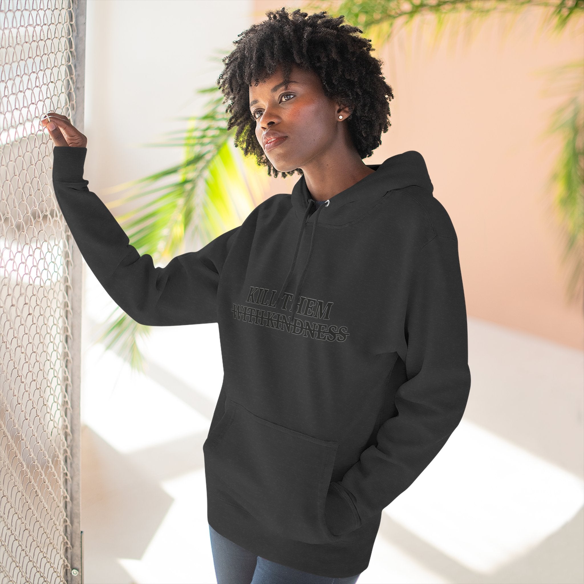 Kill Them With Kindness Fleece Hoodie — Three-Panel Cozy Pullover