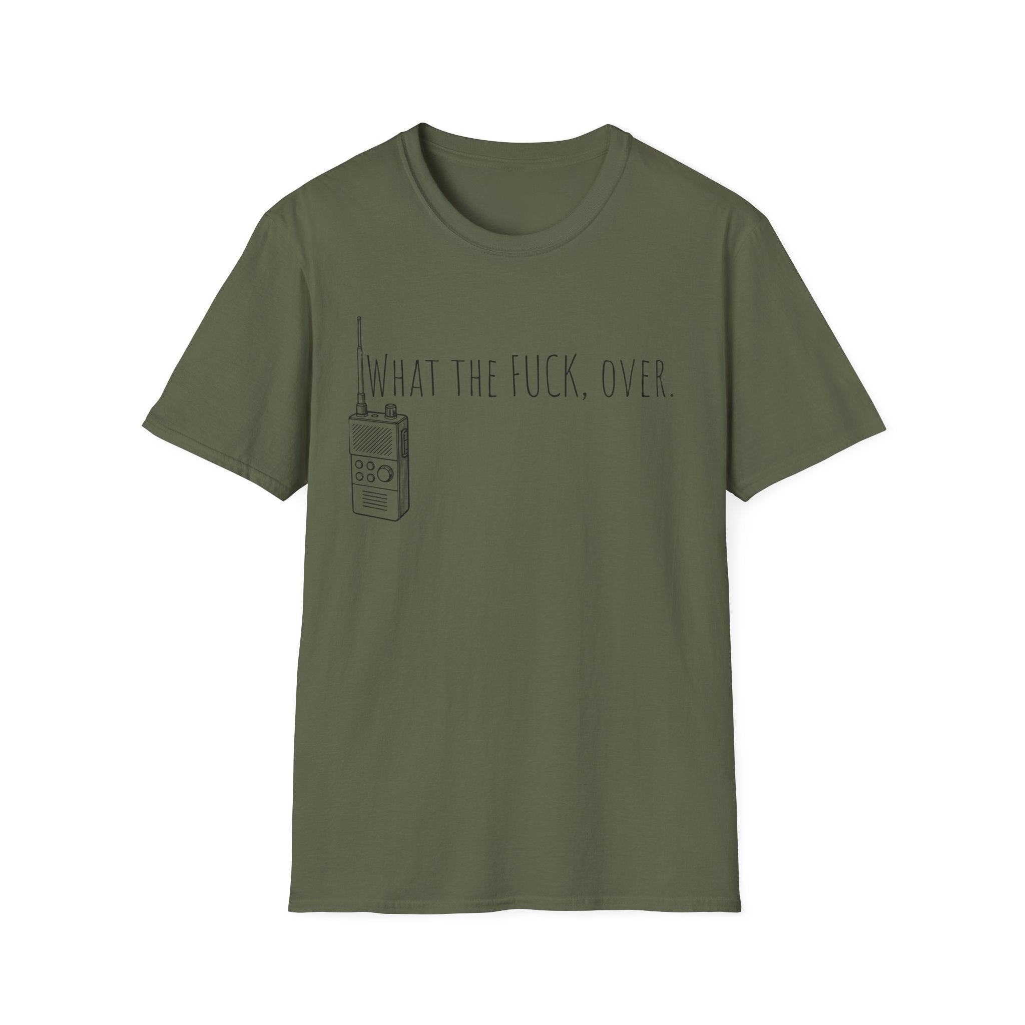 What the fuck,over. Crazy Times Unisex T-Shirt, Walkie-Talkie World Problems Tee, WTF Shirt military humor gift