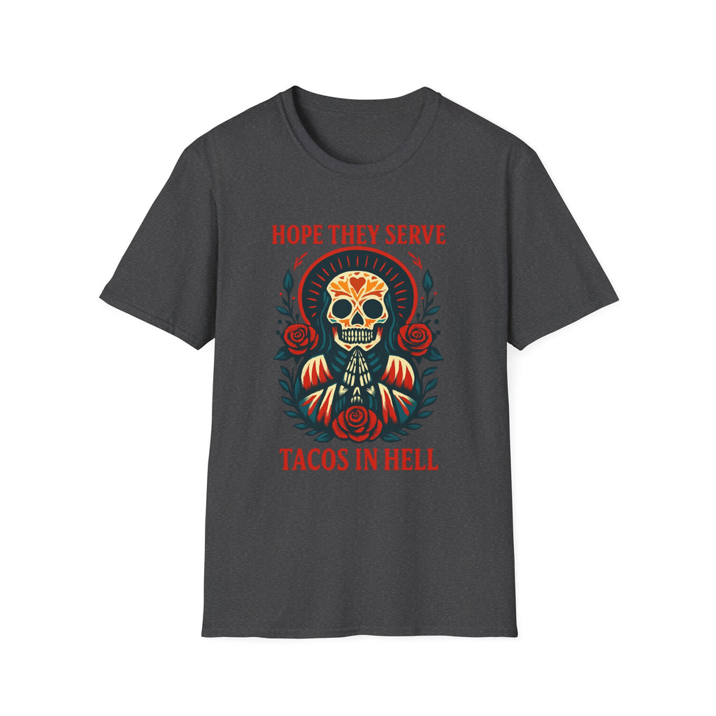 Skull T-Shirt, Funny Taco Lover Gift, Unisex Tee Hope they sell tacos in Hell.