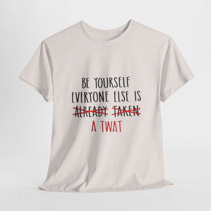 Graphic Tee - Be yourself Everyone else is a twat