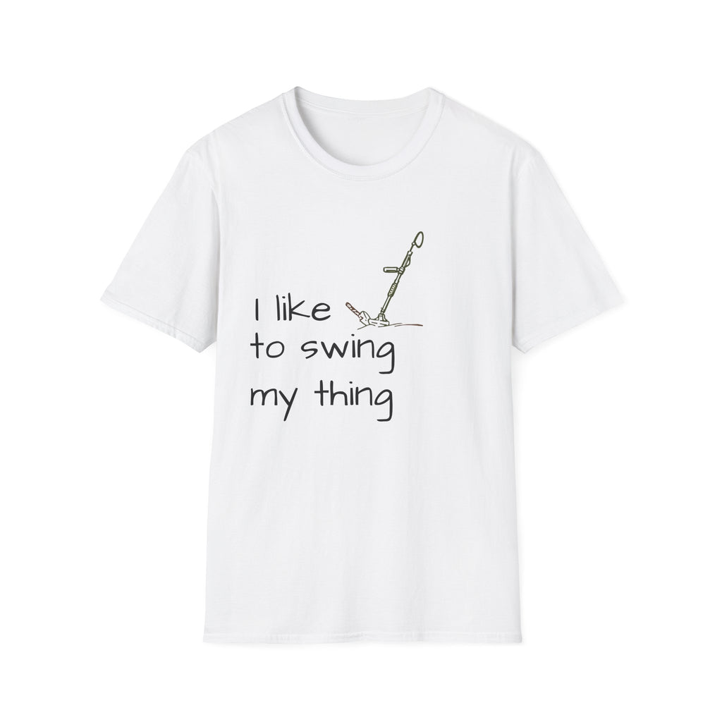 Funny Unisex T-Shirt, I Like to Swing My Thing metal detecting Tee, Gift for Friends, Shirt for Parties, Perfect for treasure hunters
