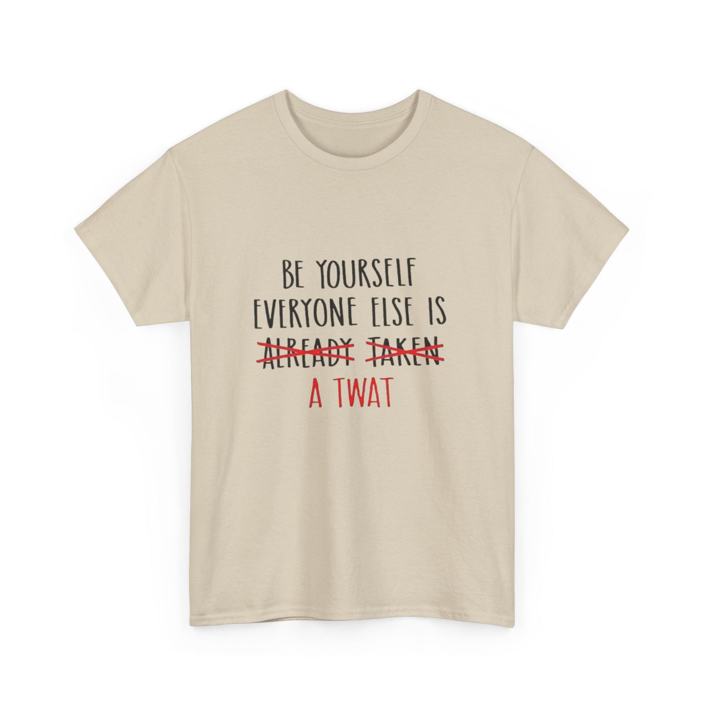 Graphic Tee - Be yourself Everyone else is a twat