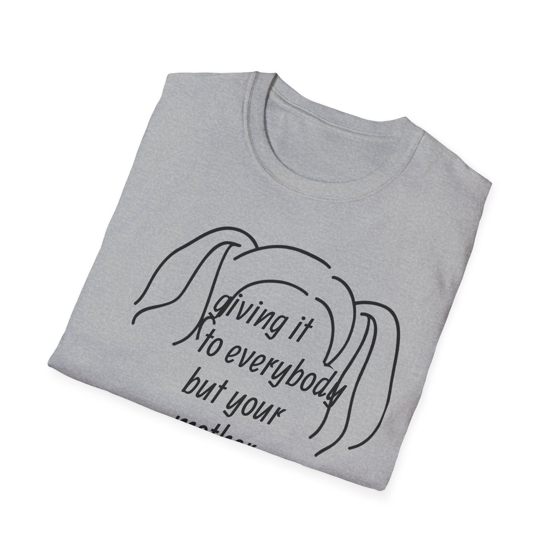 Giving it to everybody but your mother 90's Song Lyric Unisex T-Shirt, Gift for Music Lovers, Vintage Tee, Here and Now, Music Quote Top