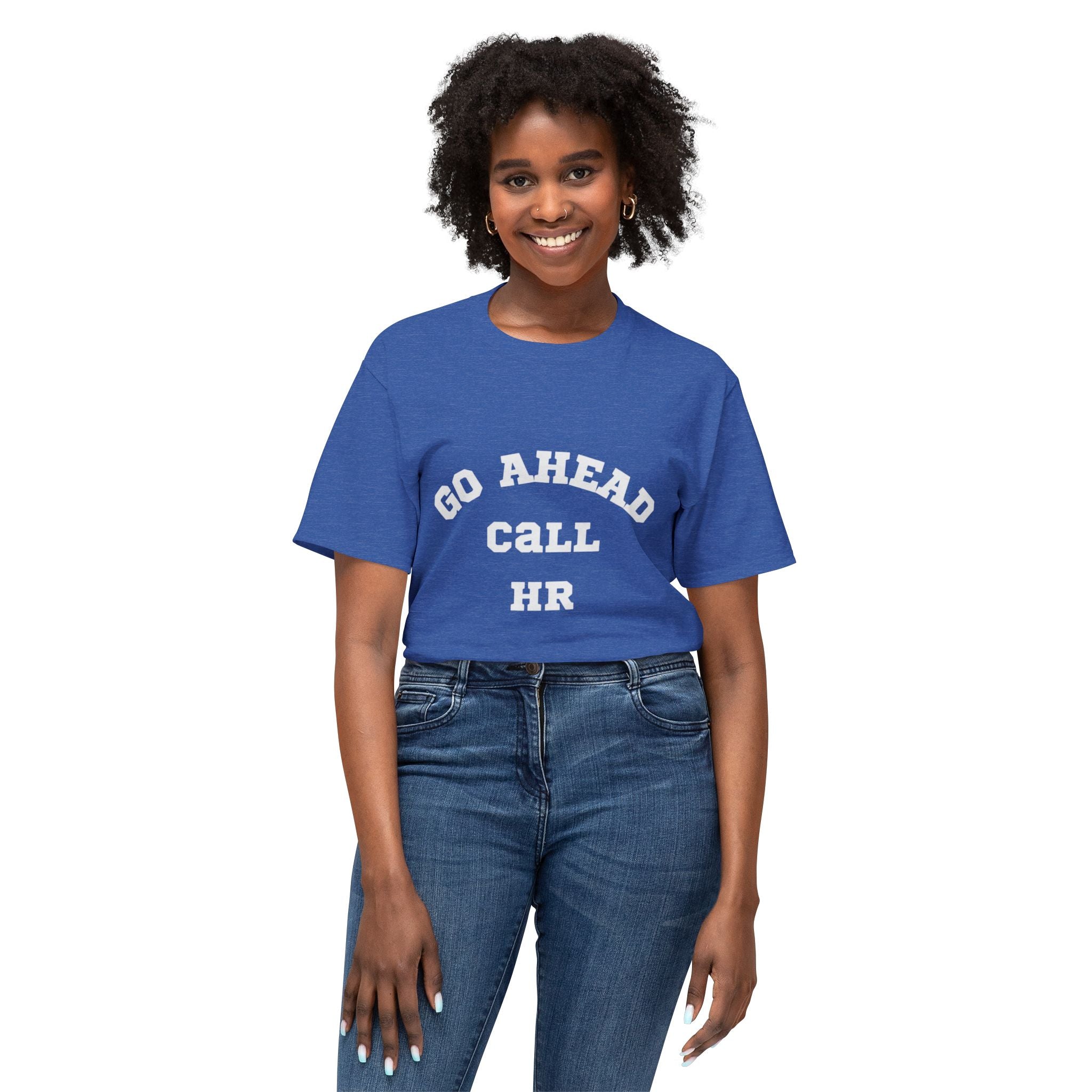T-Shirt - 'Go ahead call HR' Funny Unisex HD Cotton™ Tee