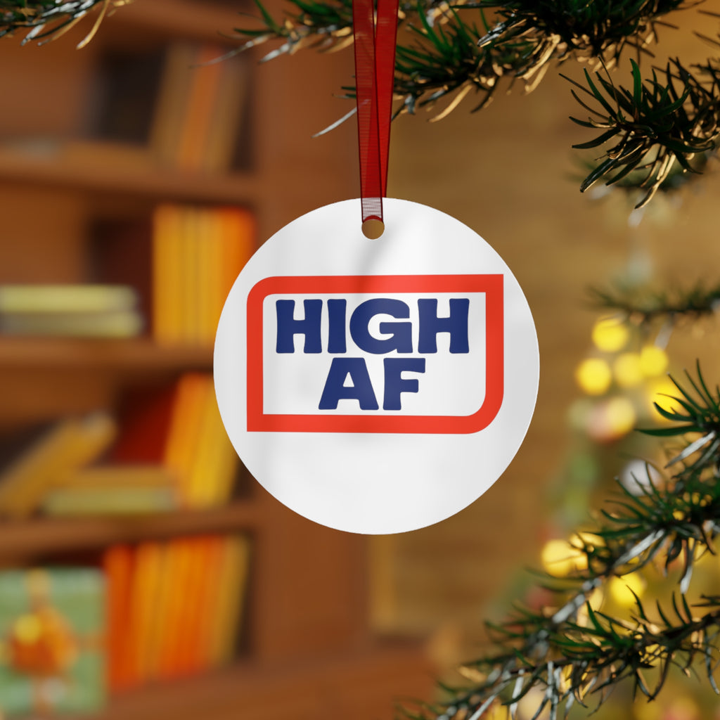 Funny High AF Metal Ornament - Perfect for Holiday Cheer High Vibes