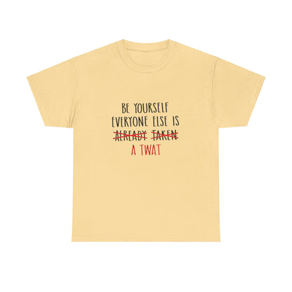 Graphic Tee - Be yourself Everyone else is a twat