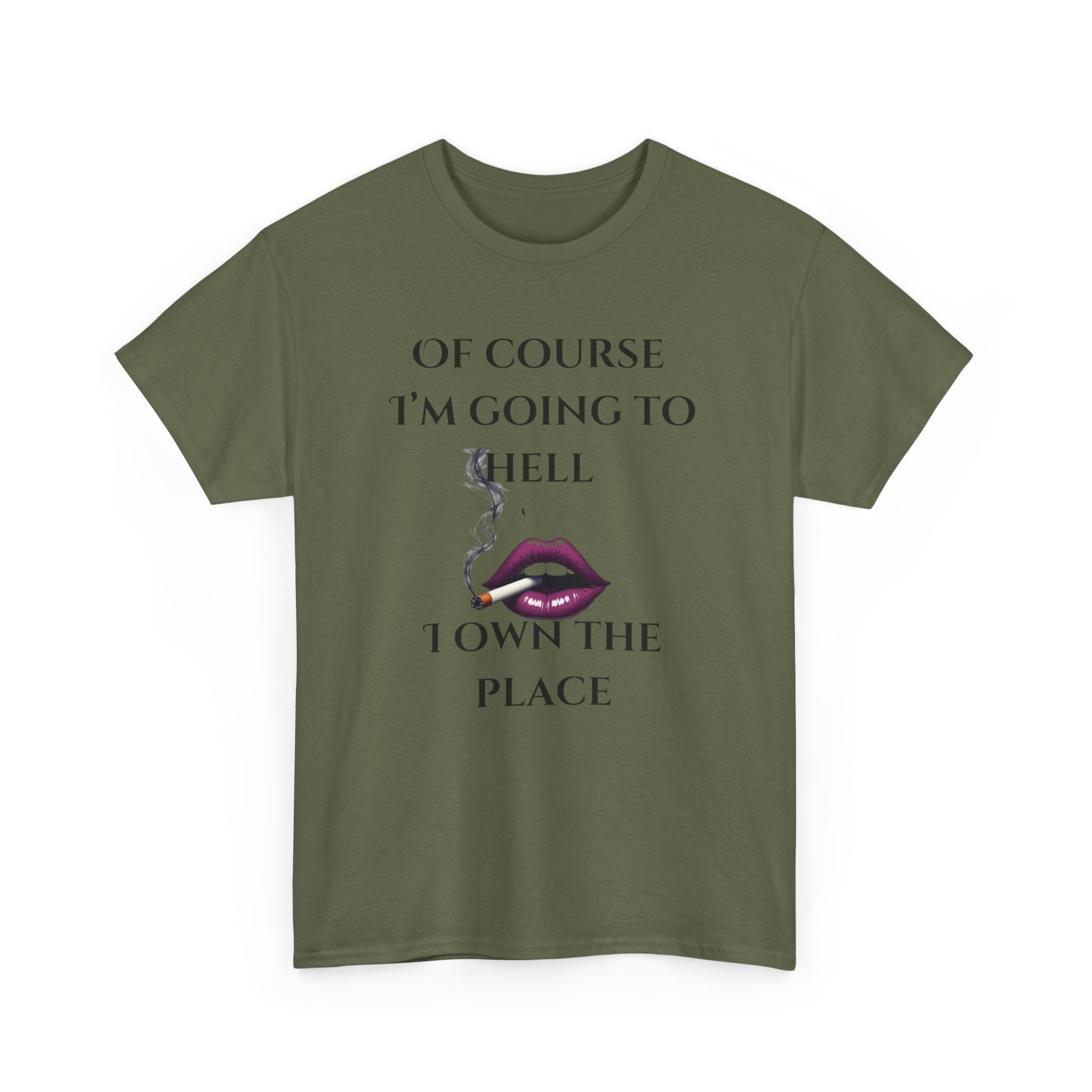 Unisex Tee - 'Of course I’m going to hell' Funny Quote T-shirt