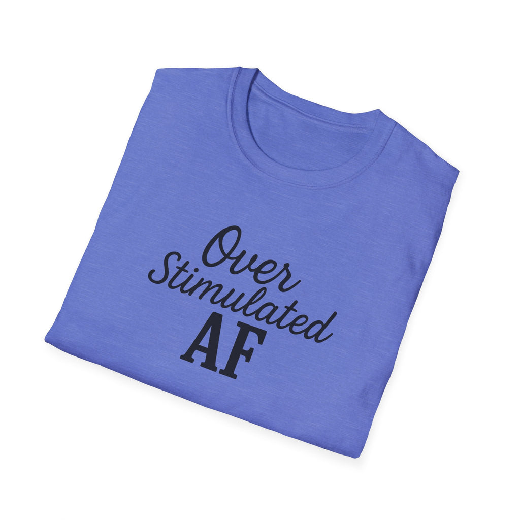 Overstimulated AF Mental Health T-Shirt, Anxiety Awareness Tee, Funny Mental Health Shirt, Unisex Softstyle Tee, Stress Reliever Top