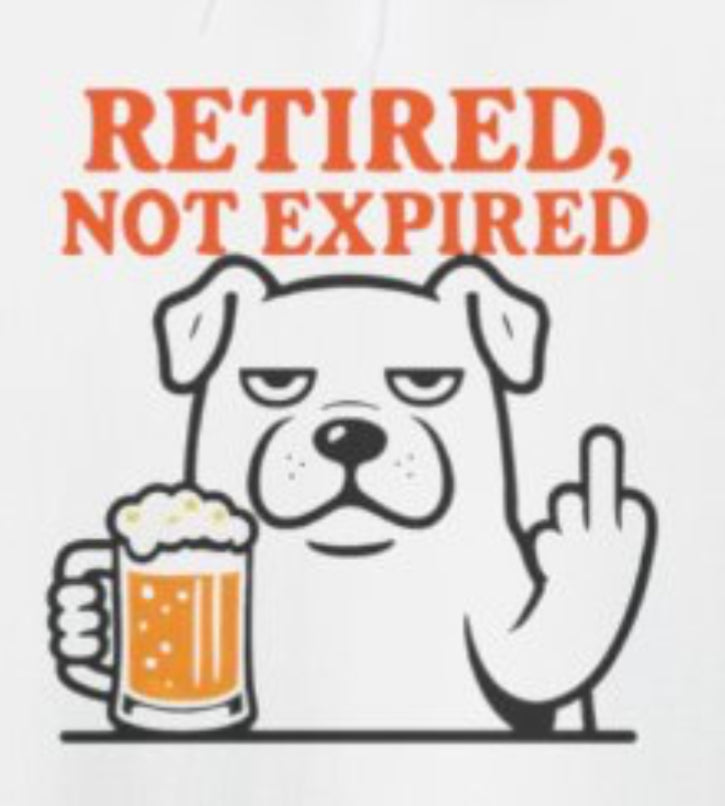 Retired not expired Dog and beer Hoodie, Retirement Adventure Gifts, Funny Unisex Sweatshirt