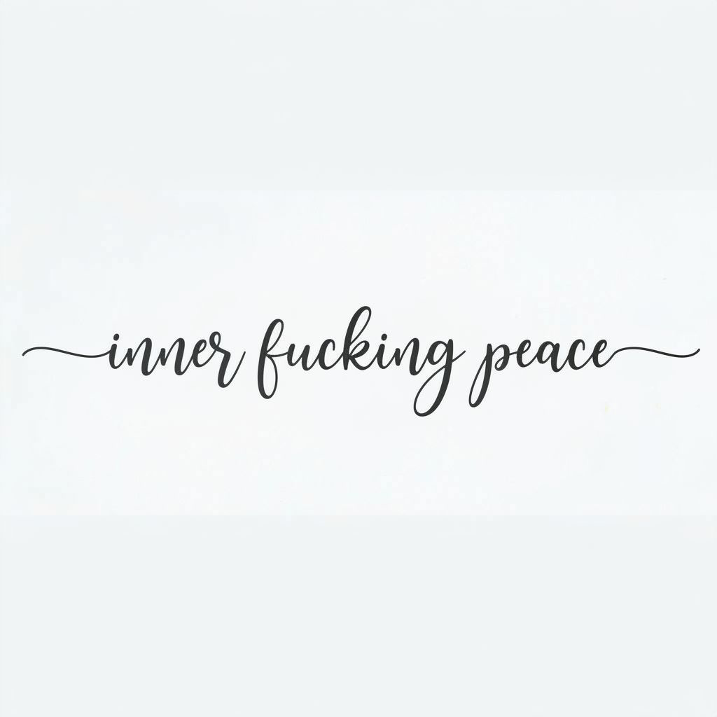 Inner Fucking Peace Minimal Script T-Shirt — Funny Zen Graphic Tee