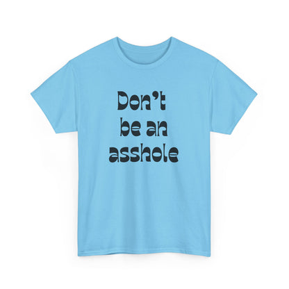 Don’t be an asshole Unisex Heavy Cotton Tee