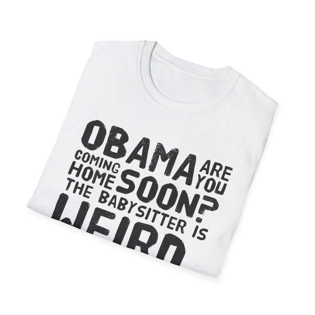 Obama are you coming home? Funny Political T-Shirt, Unisex Softstyle Tee, Humorous Gift. Quirky Apparel, Casual Wear