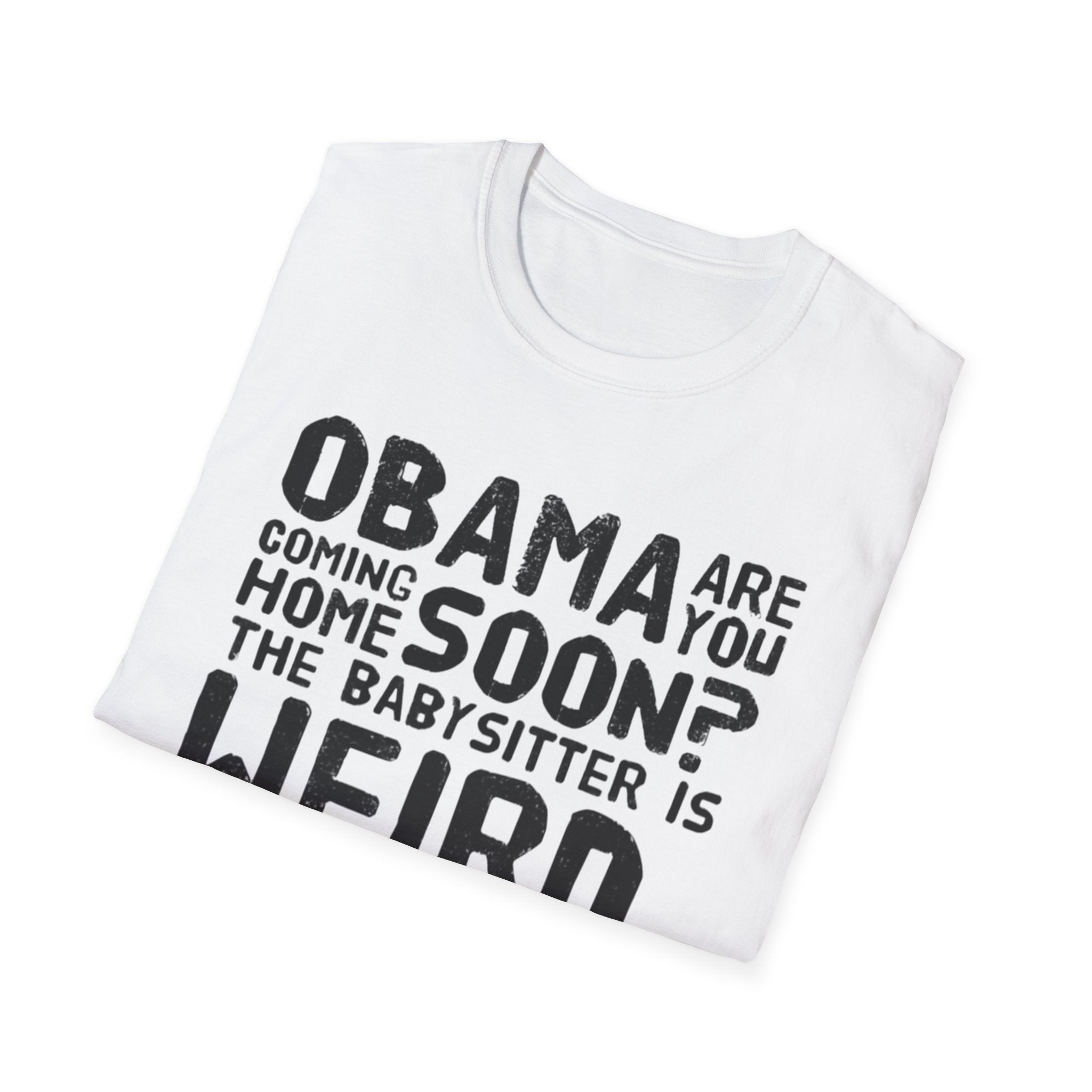 Obama are you coming home? Funny Political T-Shirt, Unisex Softstyle Tee, Humorous Gift. Quirky Apparel, Casual Wear