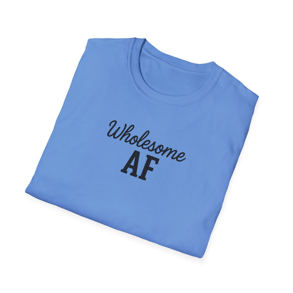 Wholesome AF Unisex T-Shirt, Positive Vibes Tee, Comfortable Graphic Shirt, Men's Women's Casual Top, Funny Quote Apparel