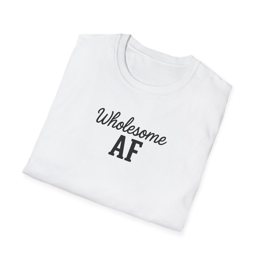 Wholesome AF Unisex T-Shirt, Positive Vibes Tee, Comfortable Graphic Shirt, Men's Women's Casual Top, Funny Quote Apparel
