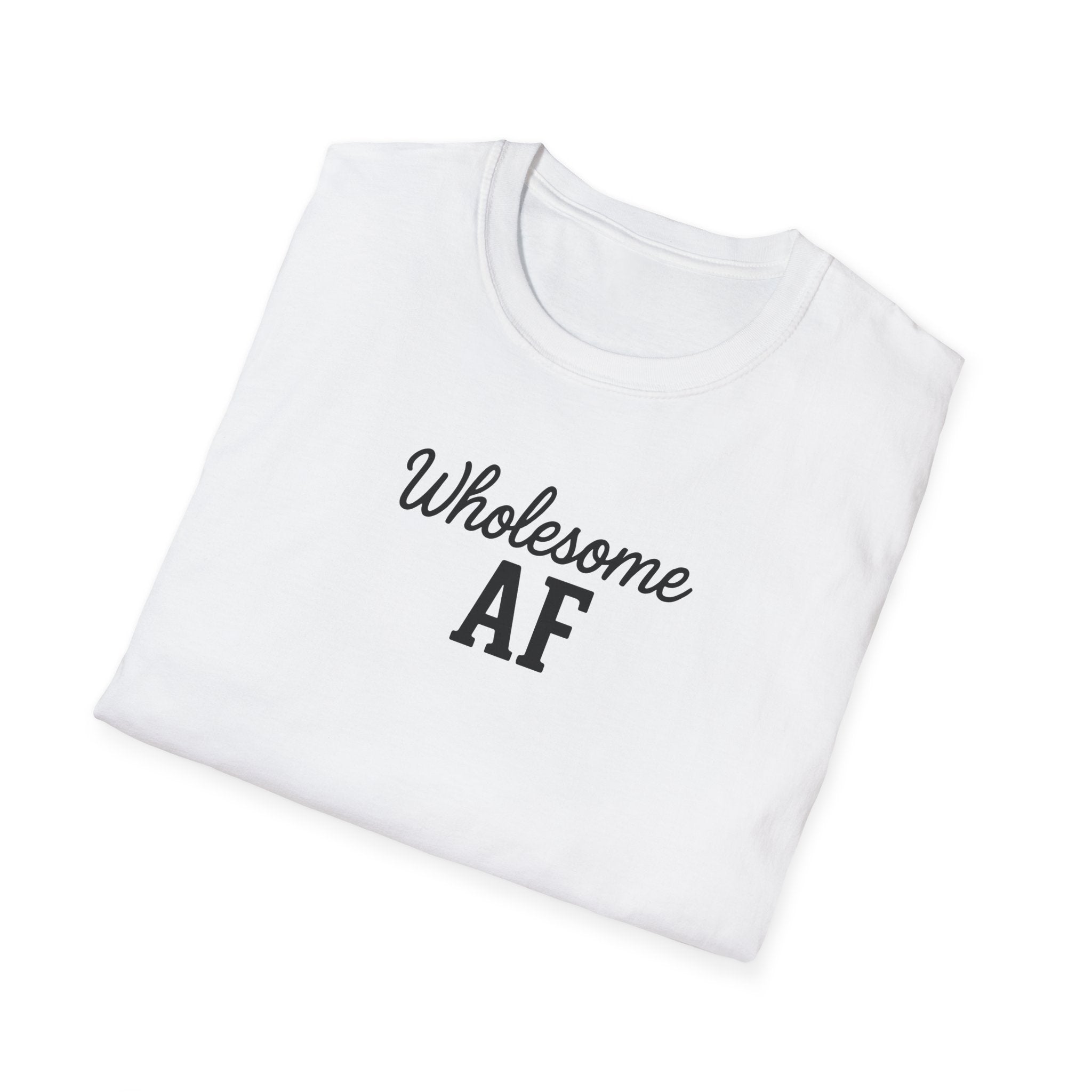 Wholesome AF Unisex T-Shirt, Positive Vibes Tee, Comfortable Graphic Shirt, Men's Women's Casual Top, Funny Quote Apparel