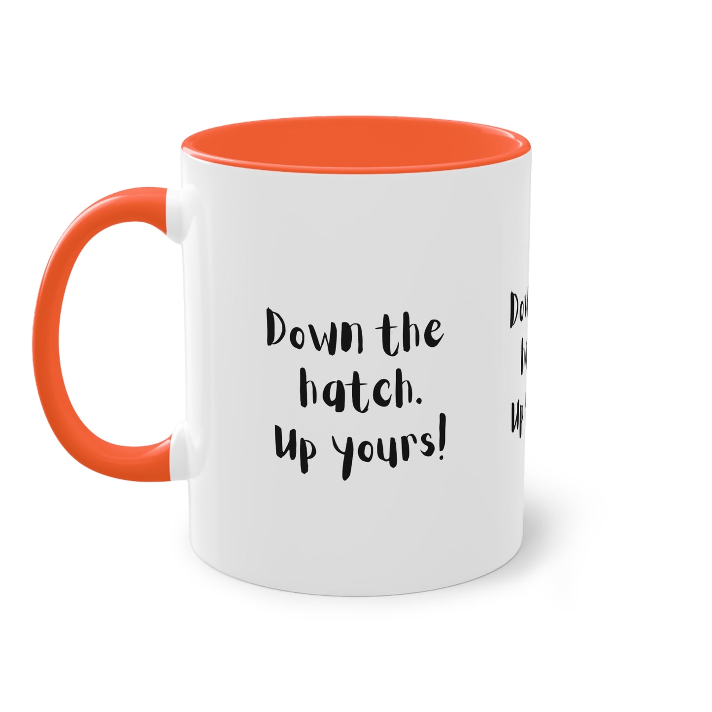 Coffee Mug - Down the Hatch Up Yours Funny Quote