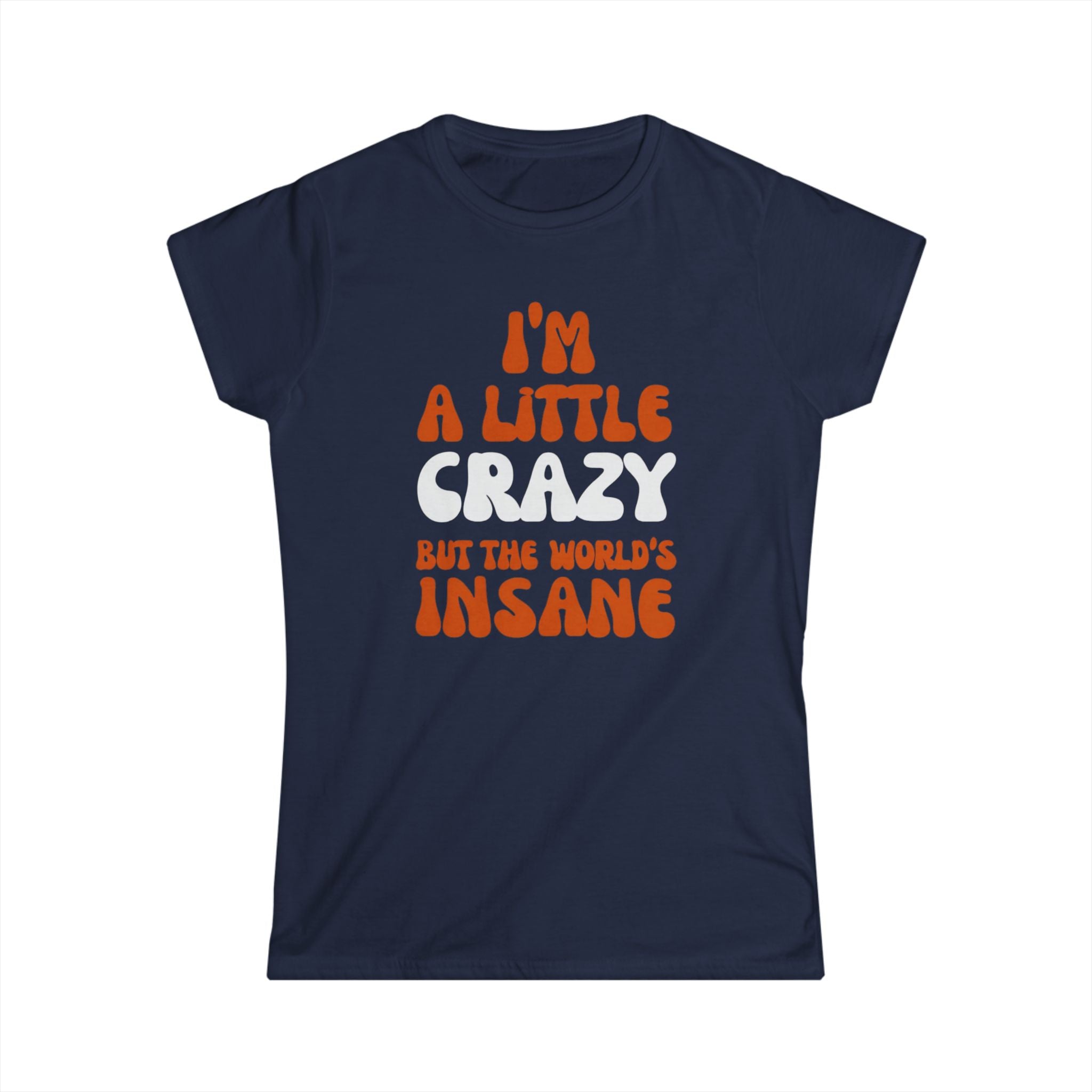 Country Womens T-Shirt - I'm a Little Crazy But the World's Insane, Casual Tee, Gift for Crazy Friends, Humor Shirt, Everyday Wear