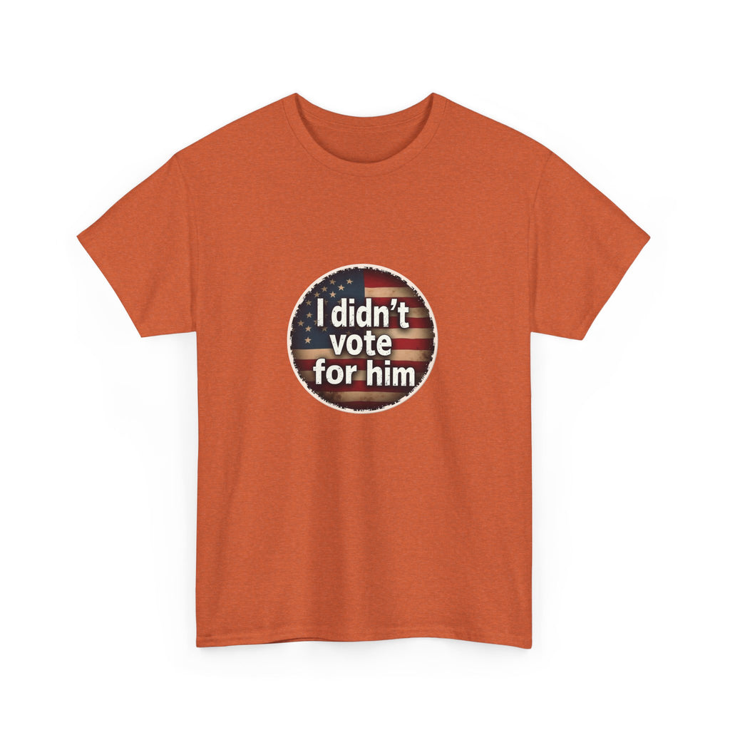 T-Shirt - 'I Didn't Vote for Him' Anti-Trump Tee