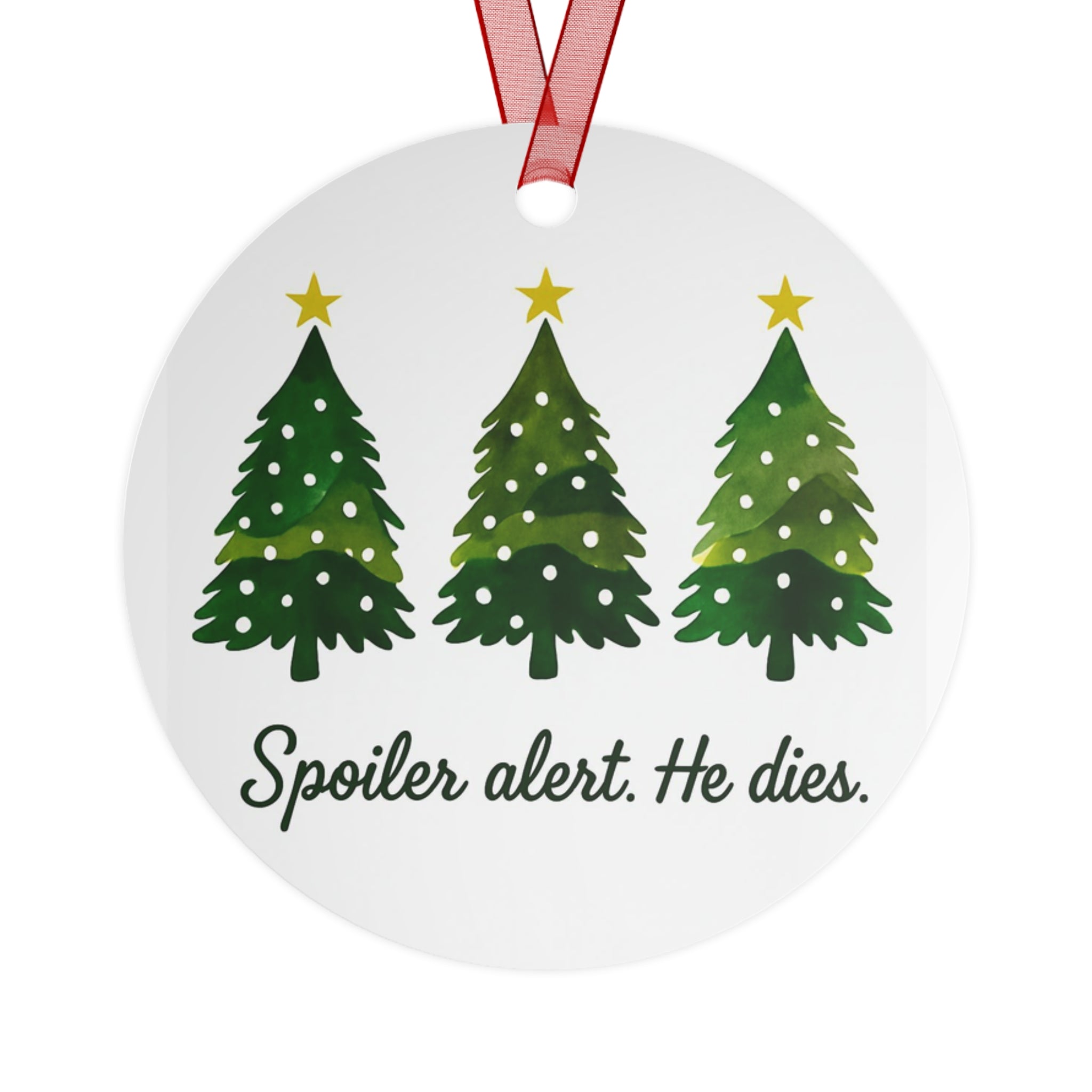 Christmas Spoiler Alert He Dies. Metal Ornament Christmas Christian and atheists gift