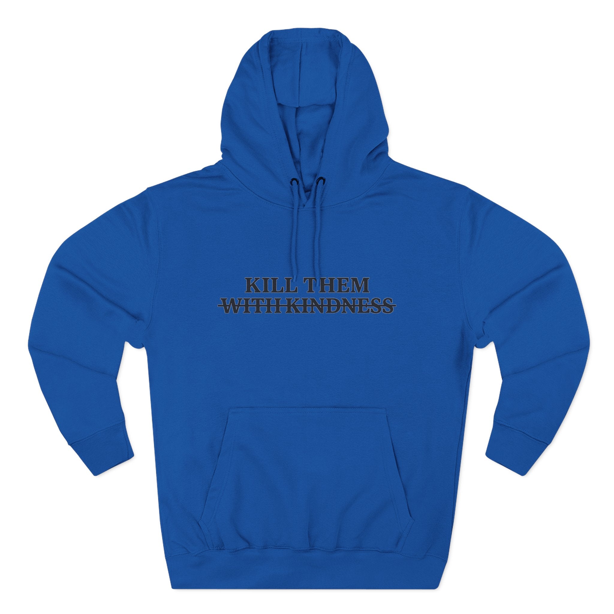 Kill Them With Kindness Fleece Hoodie — Three-Panel Cozy Pullover
