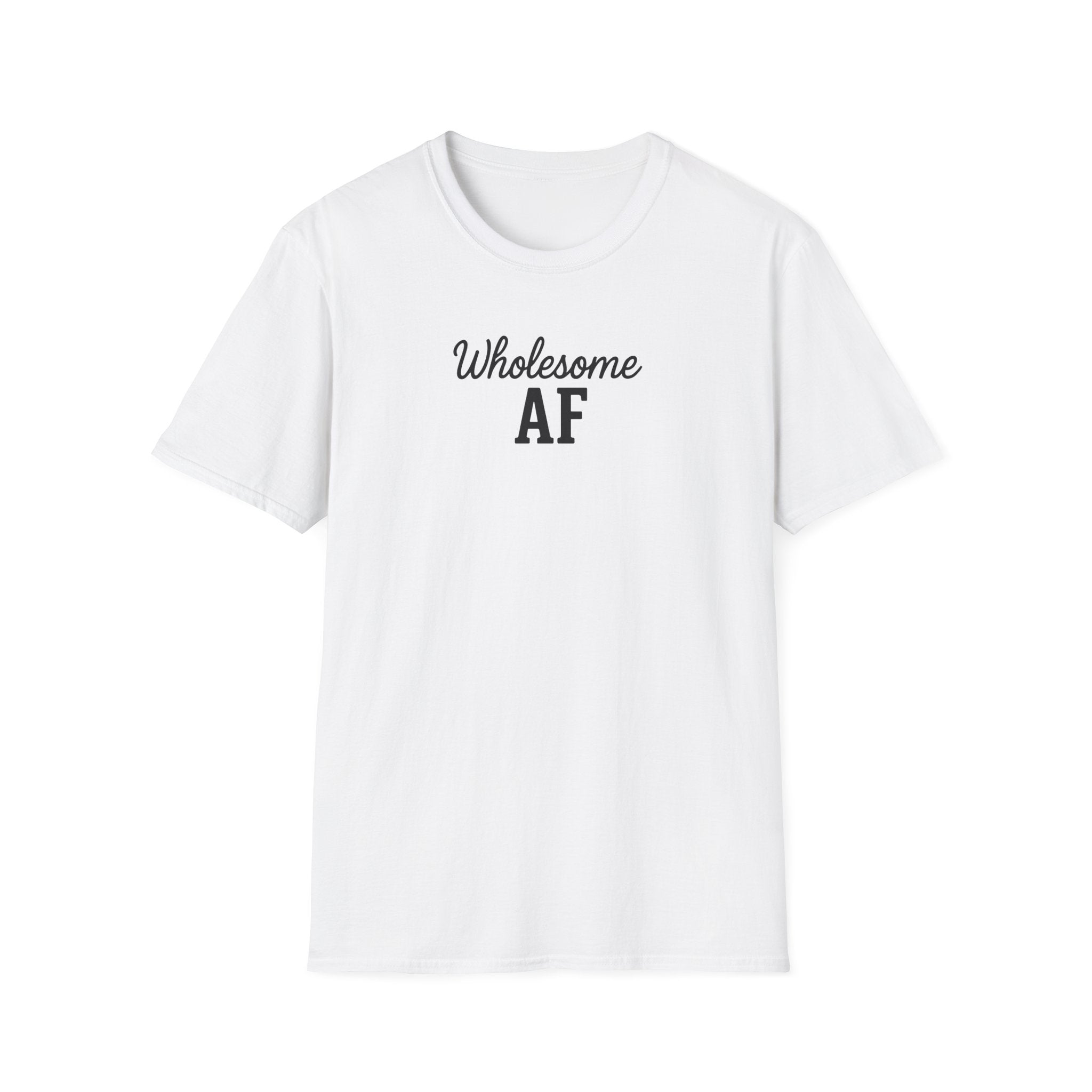 Wholesome AF Unisex T-Shirt, Positive Vibes Tee, Comfortable Graphic Shirt, Men's Women's Casual Top, Funny Quote Apparel
