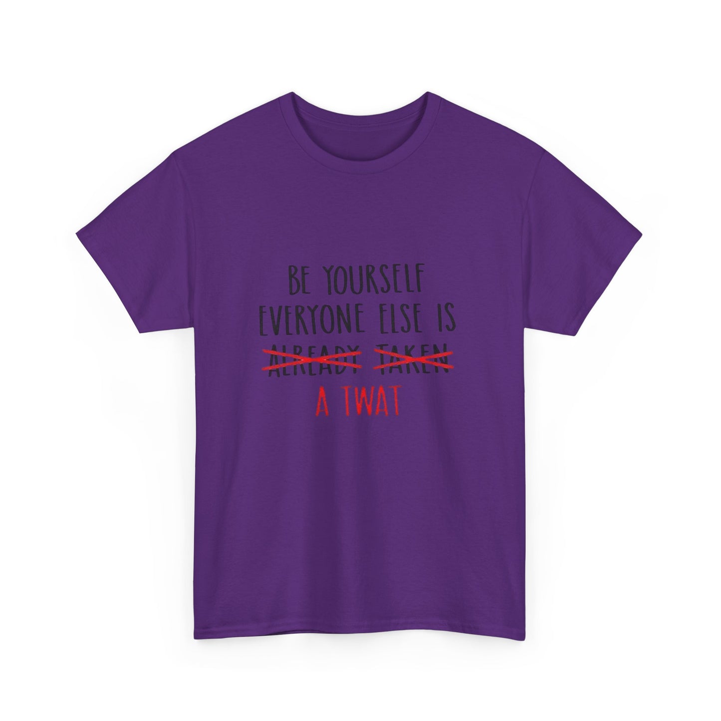 Graphic Tee - Be yourself Everyone else is a twat