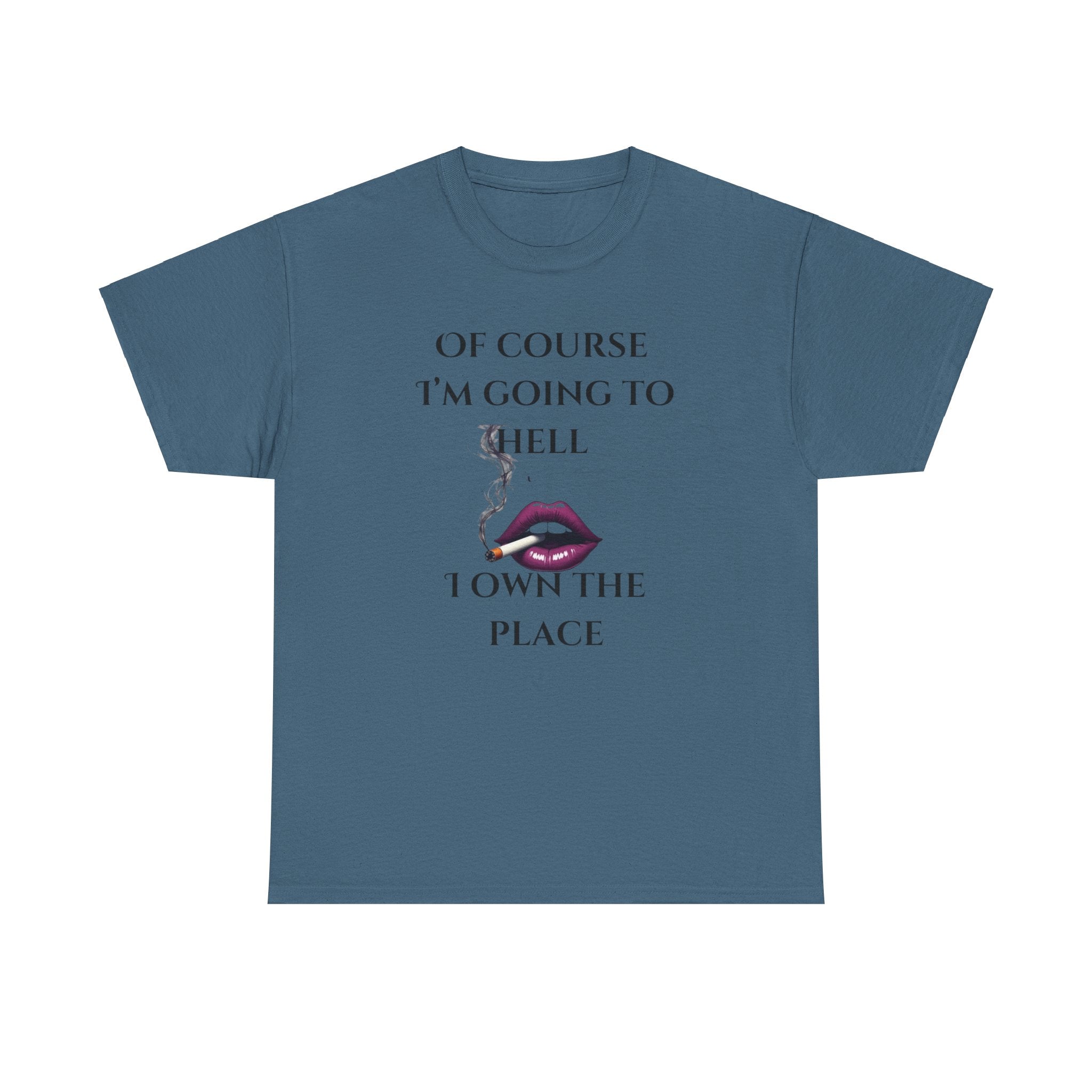 Unisex Tee - 'Of course I’m going to hell' Funny Quote T-shirt