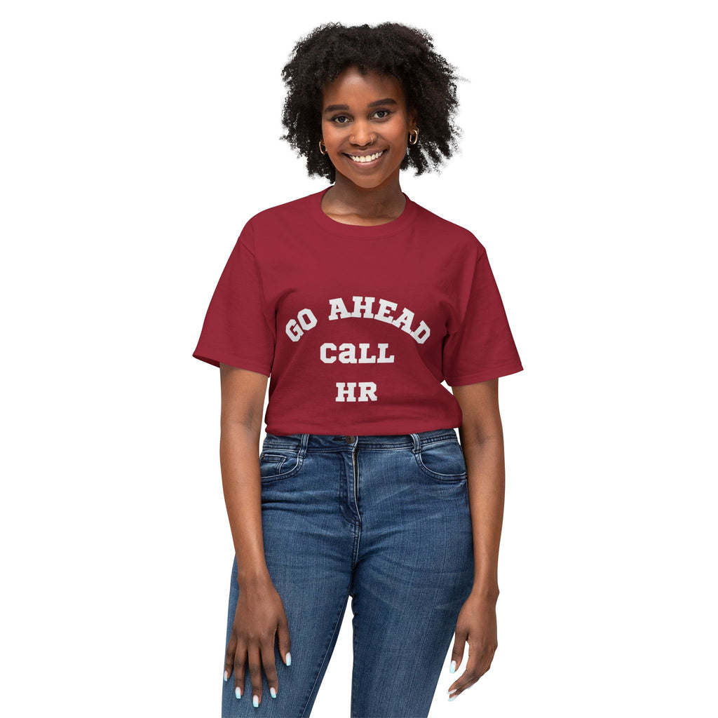 T-Shirt - 'Go ahead call HR' Funny Unisex HD Cotton™ Tee