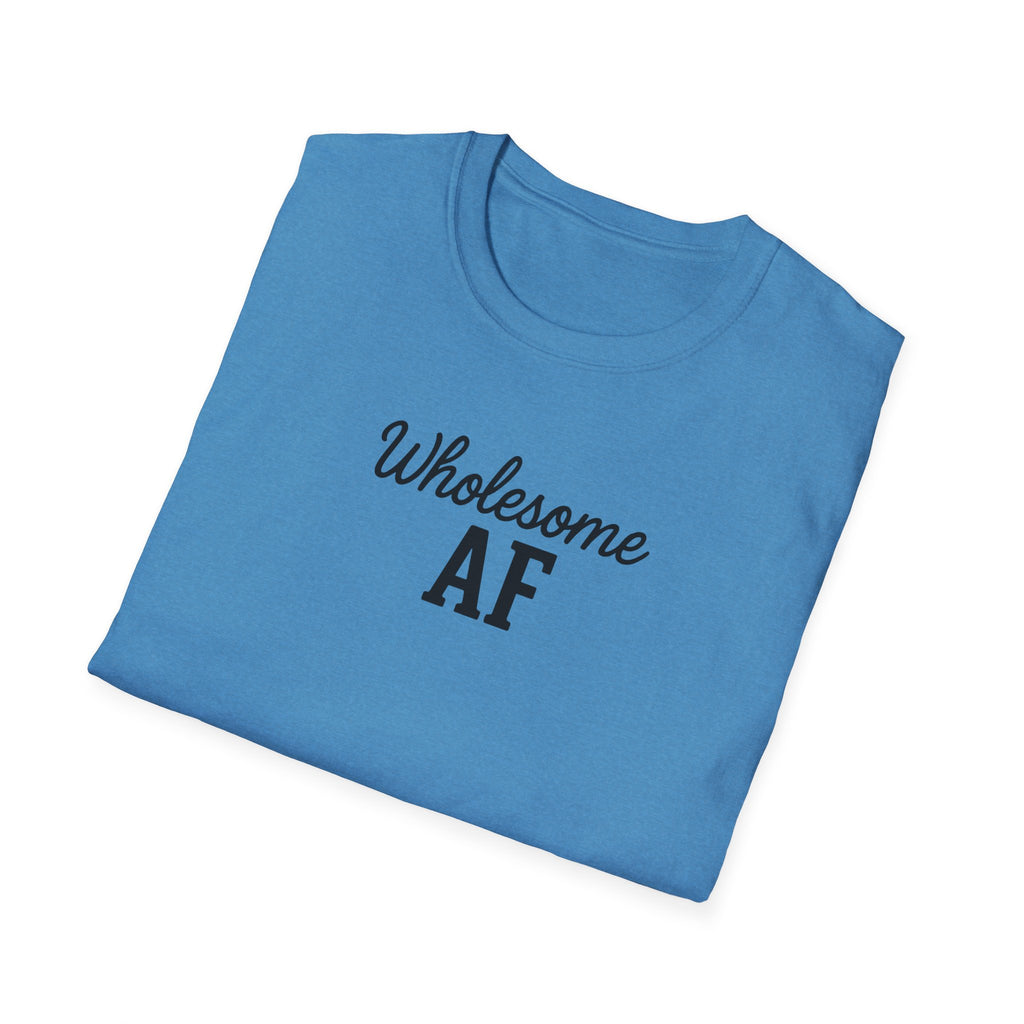 Wholesome AF Unisex T-Shirt, Positive Vibes Tee, Comfortable Graphic Shirt, Men's Women's Casual Top, Funny Quote Apparel