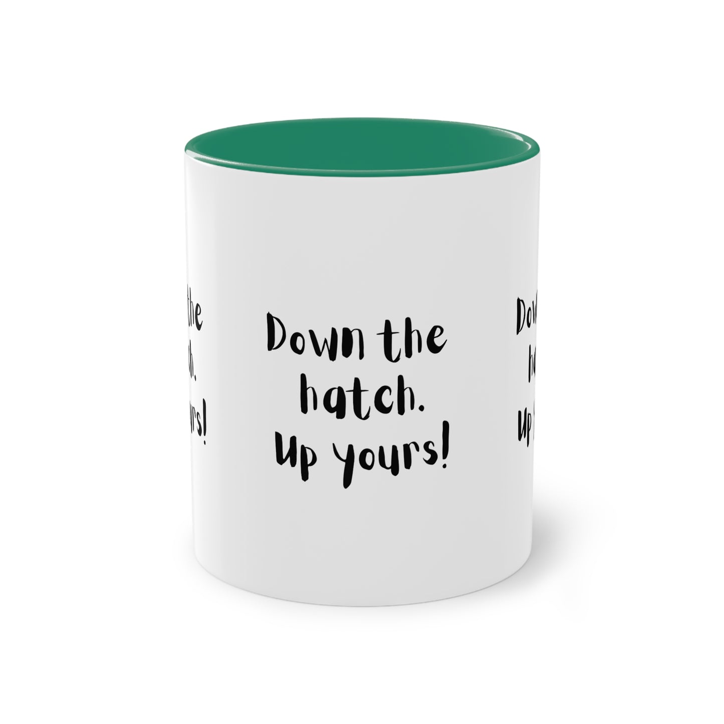 Coffee Mug - Down the Hatch Up Yours Funny Quote