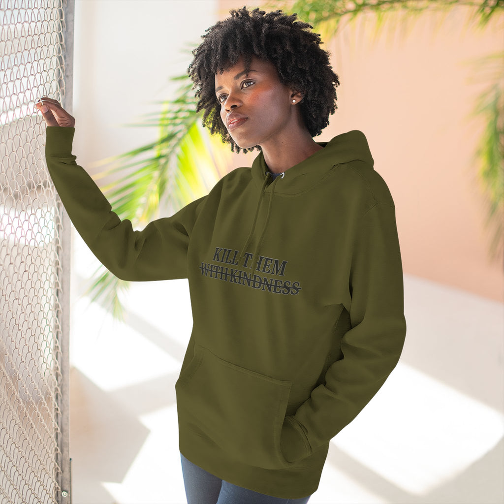 Kill Them With Kindness Fleece Hoodie — Three-Panel Cozy Pullover