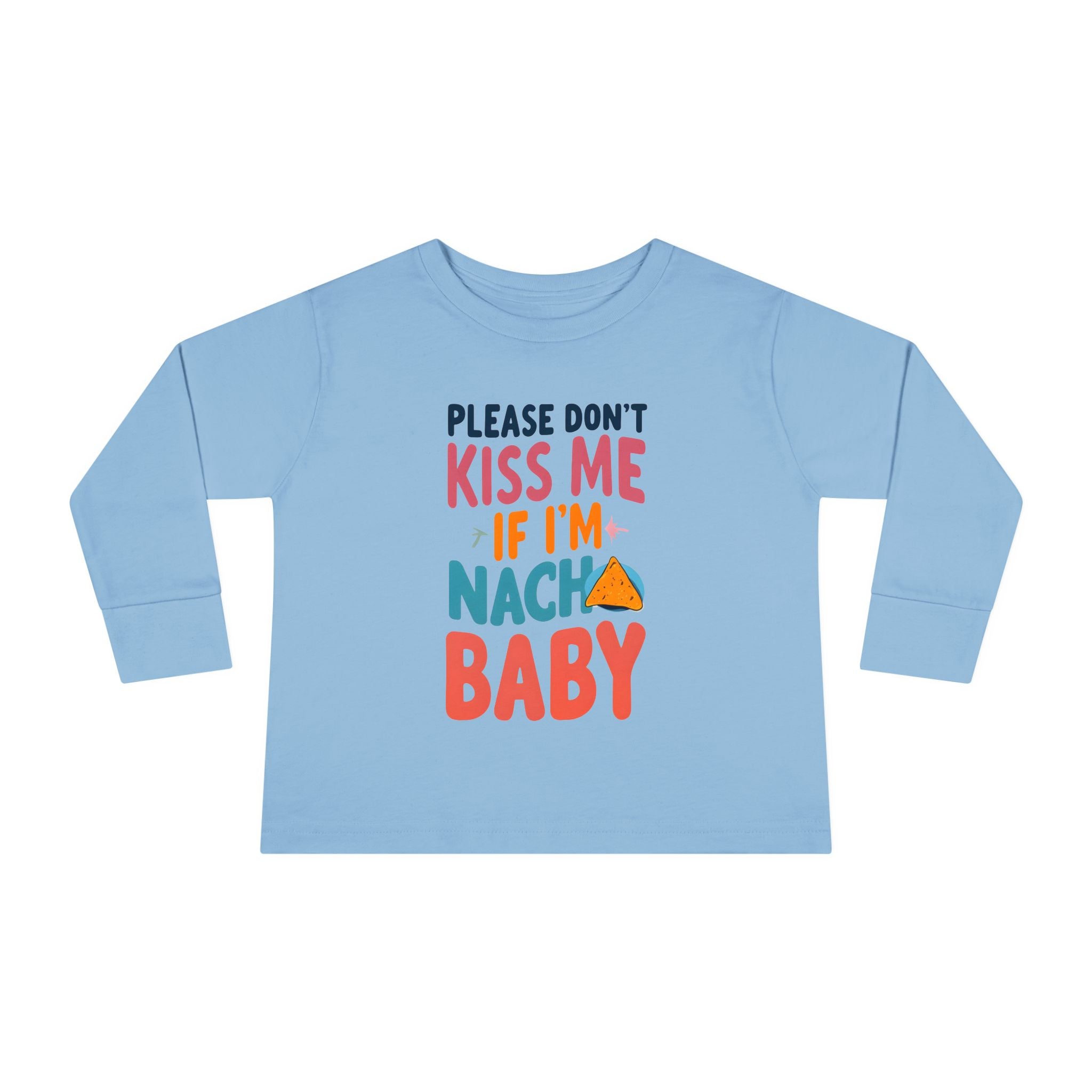 Funny Toddler Long Sleeve Tee, Please dont kiss me if Im nacho baby, Kids Graphic Shirt, Sarcastic Toddler Top, Toddler Humor T-Shirt,