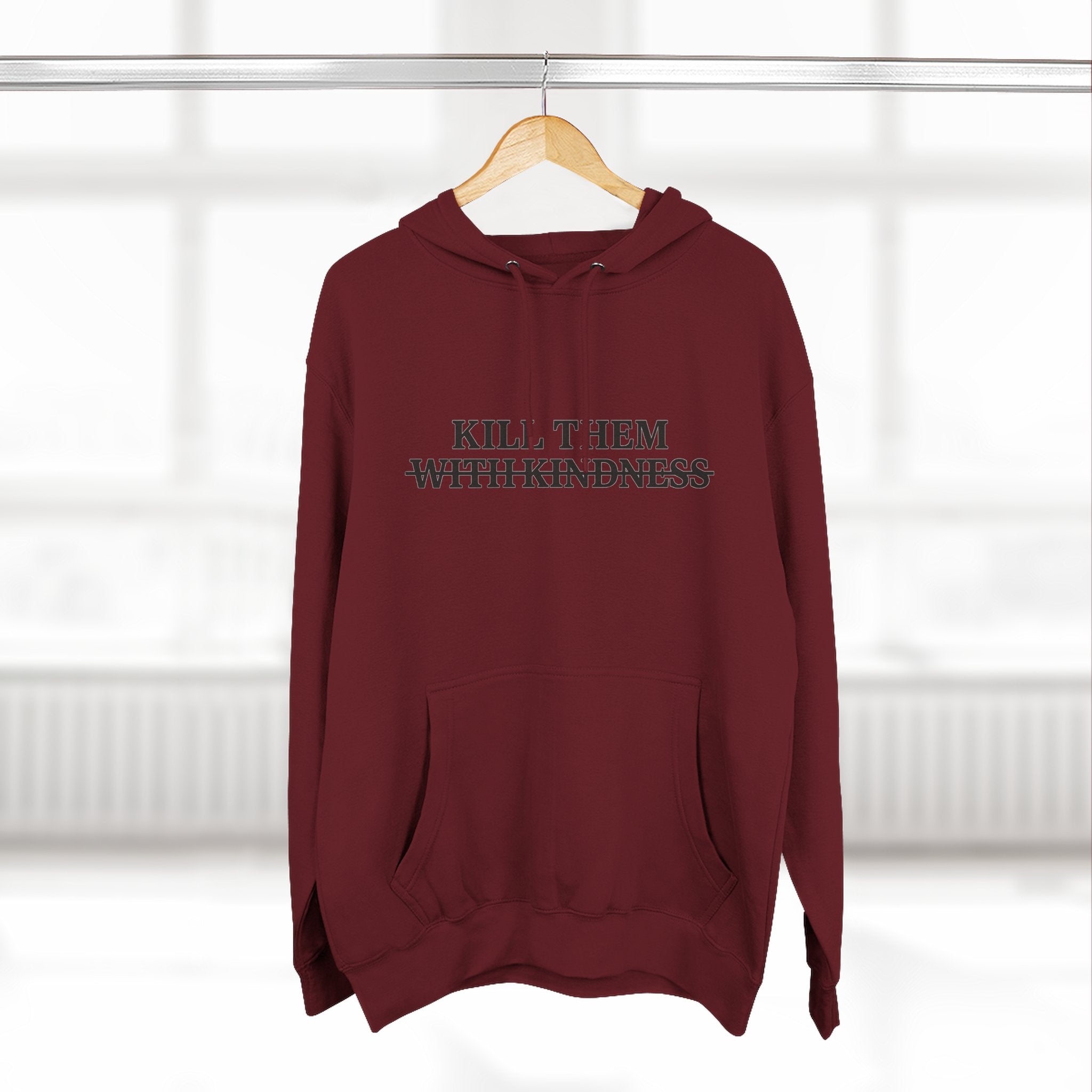 Kill Them With Kindness Fleece Hoodie — Three-Panel Cozy Pullover