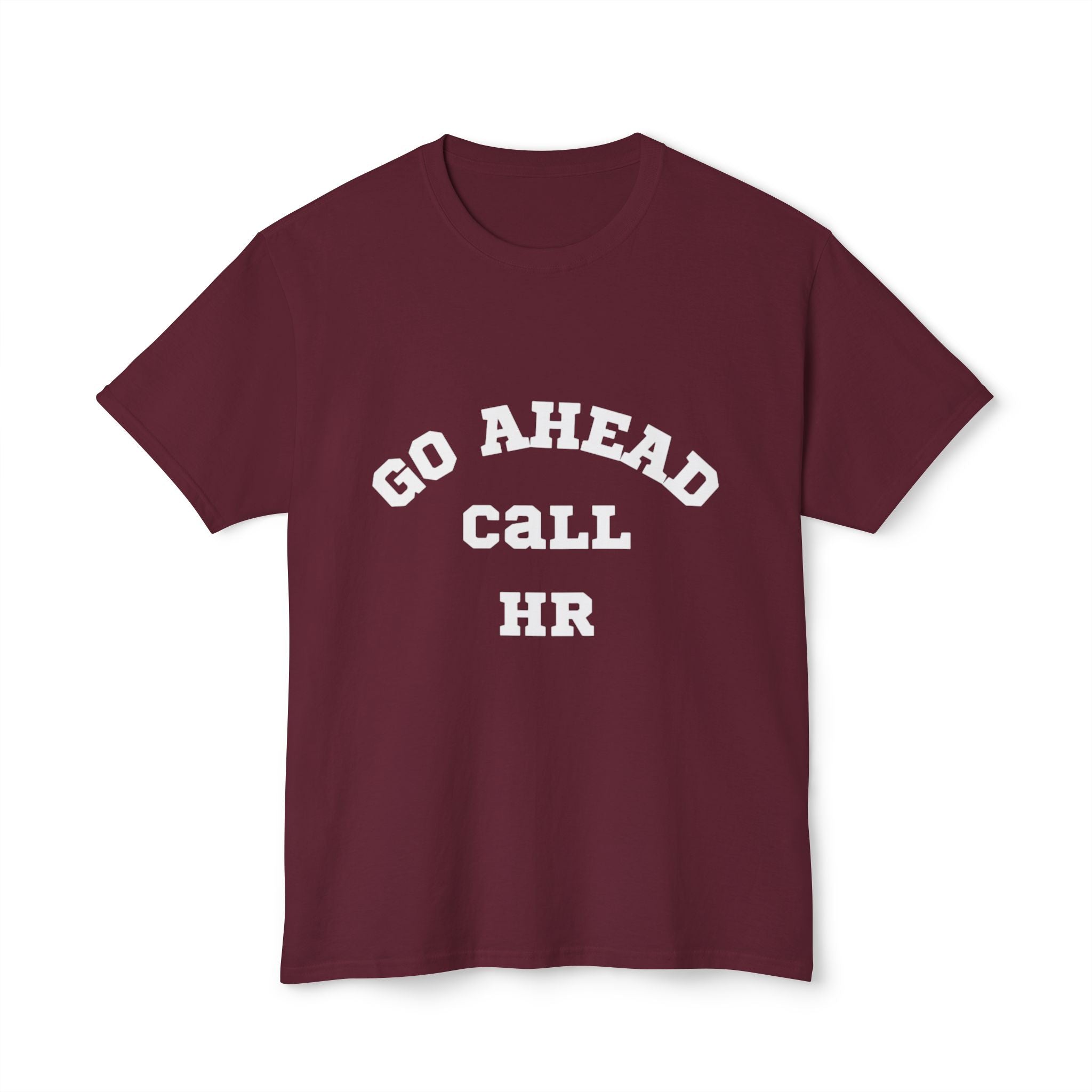 T-Shirt - 'Go ahead call HR' Funny Unisex HD Cotton™ Tee