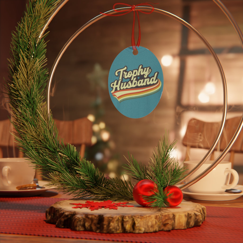 Trophy Husband Metal Ornaments - Fun Holiday Decor Funny gift for him