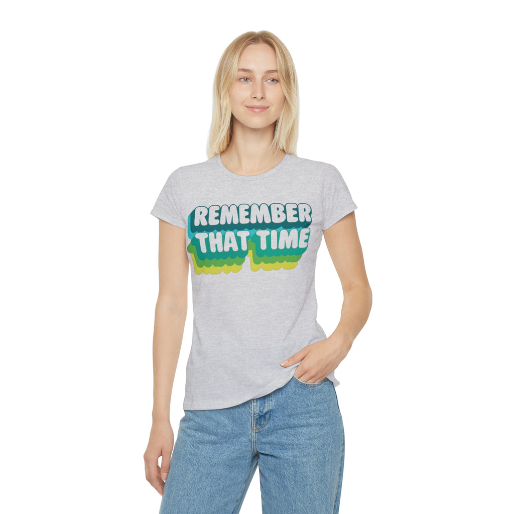 Womens Retro Graphic Tee, Remember That Time TShirt, Vintage Style Shirt, Casual Womens Top, Gift for Friends, Nostalgic Apparel