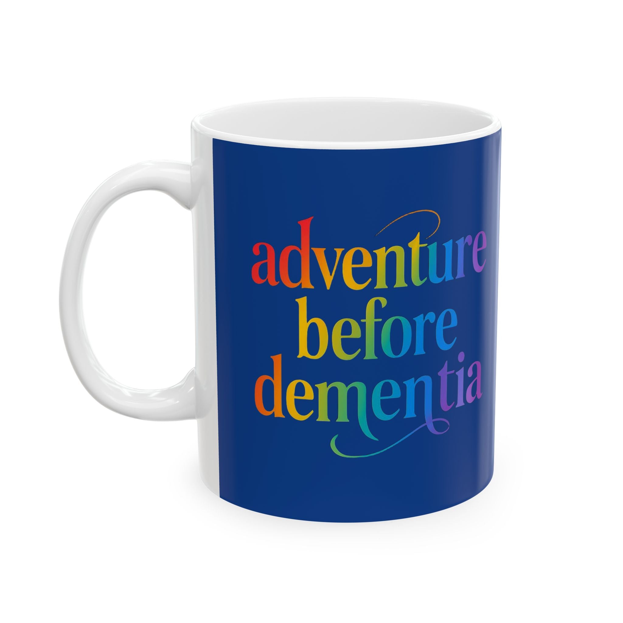 Adventure Before Dementia Colorful Inspirational Ceramic Mug -, Motivational Coffee Cup, Gift for Friends, Office Decor, Unique Tea [...]