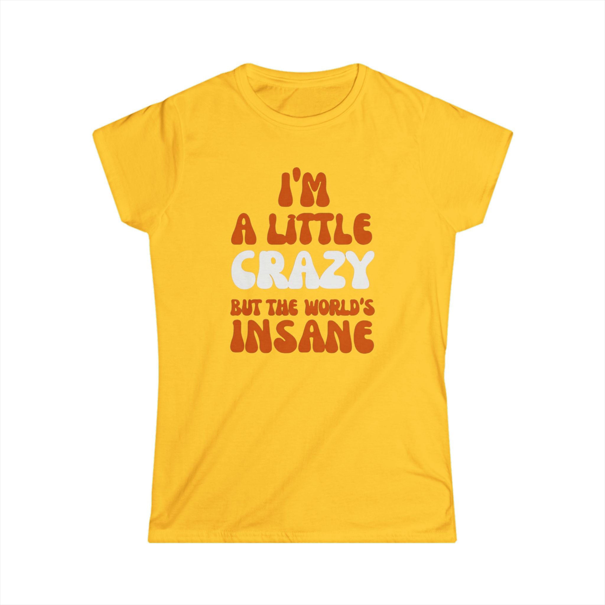 Country Womens T-Shirt - I'm a Little Crazy But the World's Insane, Casual Tee, Gift for Crazy Friends, Humor Shirt, Everyday Wear