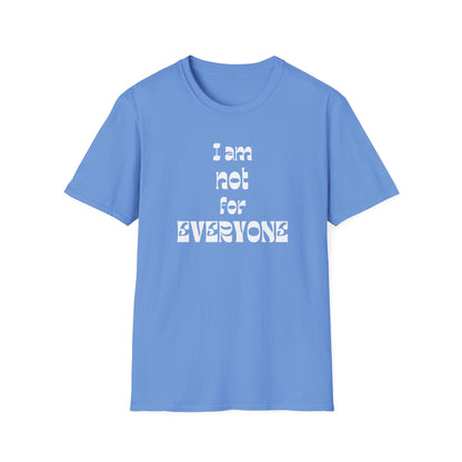 Unisex T-Shirt, I am not for everyone, Statement Tee, Unique Graphic Shirt, Gift for Introvert, Funny Quote Top