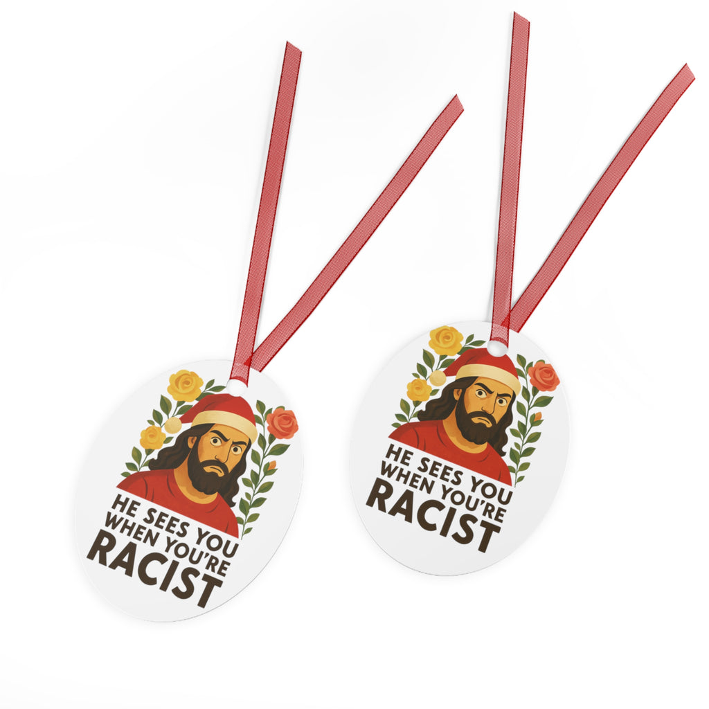 Metal santa Jesus Ornament — “He Sees You When You’re Racist” Holiday Ornament (Anti-Racism Statement)