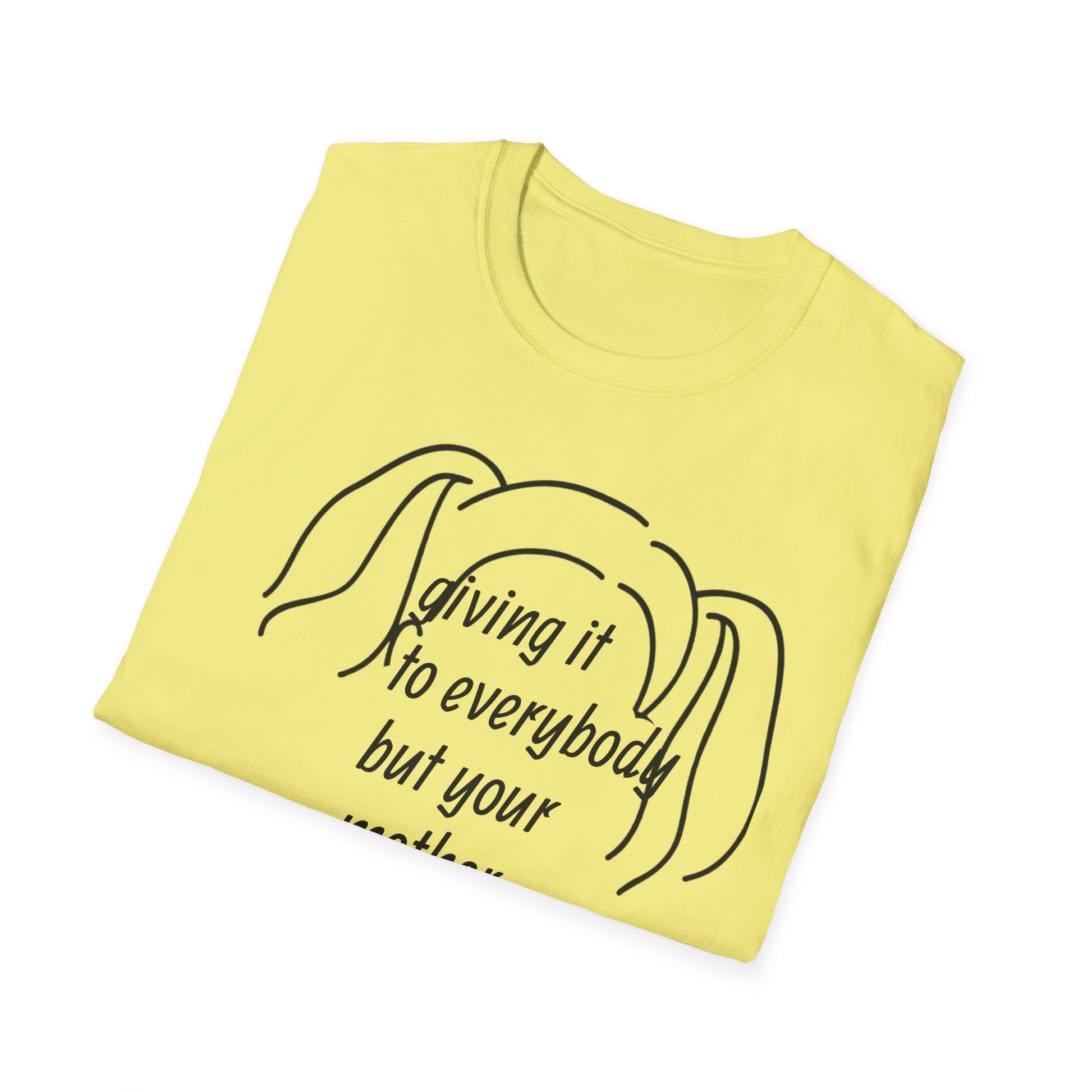Giving it to everybody but your mother 90's Song Lyric Unisex T-Shirt, Gift for Music Lovers, Vintage Tee, Here and Now, Music Quote Top