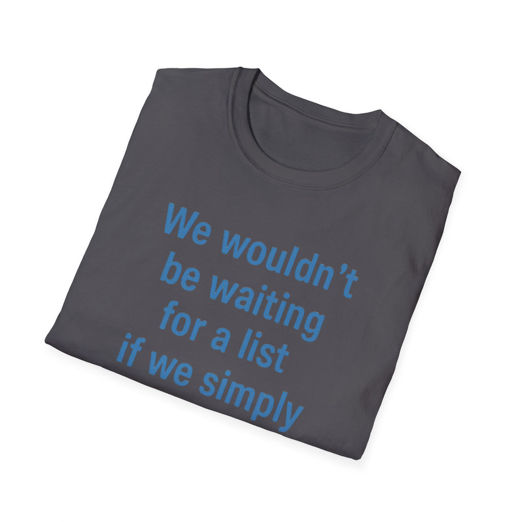 We wouldnt need a list if we believed women. Social Justice Feminist Unisex T-Shirt, Women's Rights Epstein Files Tee, Anti-Trump
