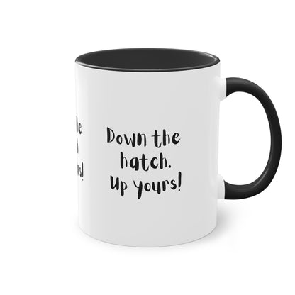 Coffee Mug - Down the Hatch Up Yours Funny Quote