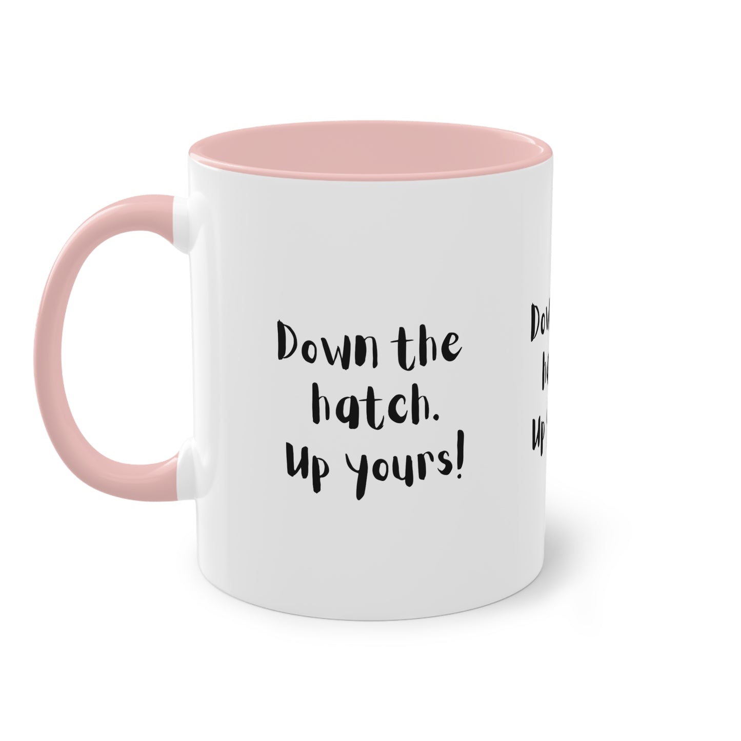 Coffee Mug - Down the Hatch Up Yours Funny Quote