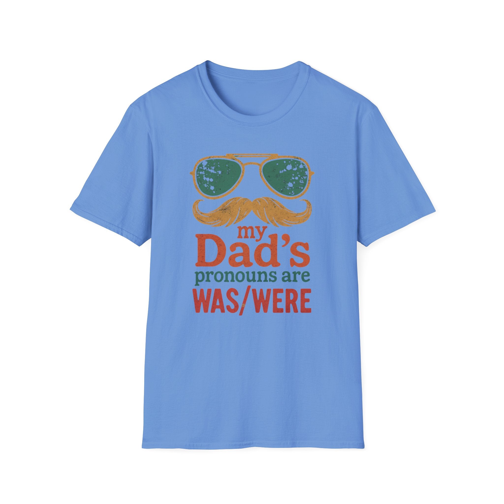 Dad's Pronouns was/were Unisex Softstyle T-Shirt bad dad gift