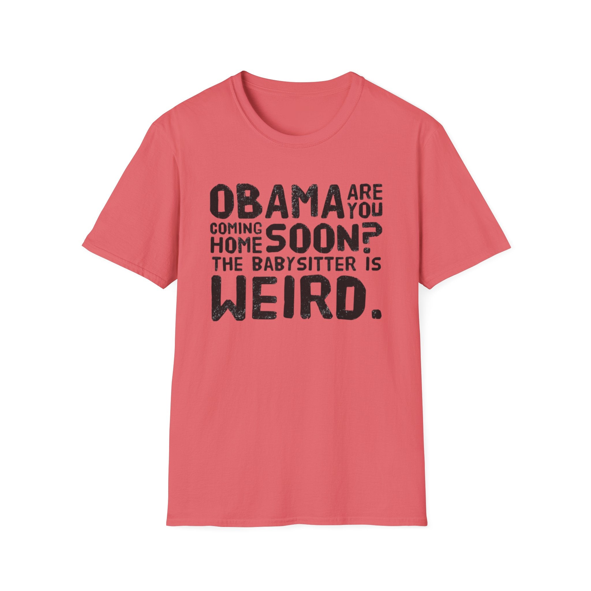 Obama are you coming home? Funny Political T-Shirt, Unisex Softstyle Tee, Humorous Gift. Quirky Apparel, Casual Wear