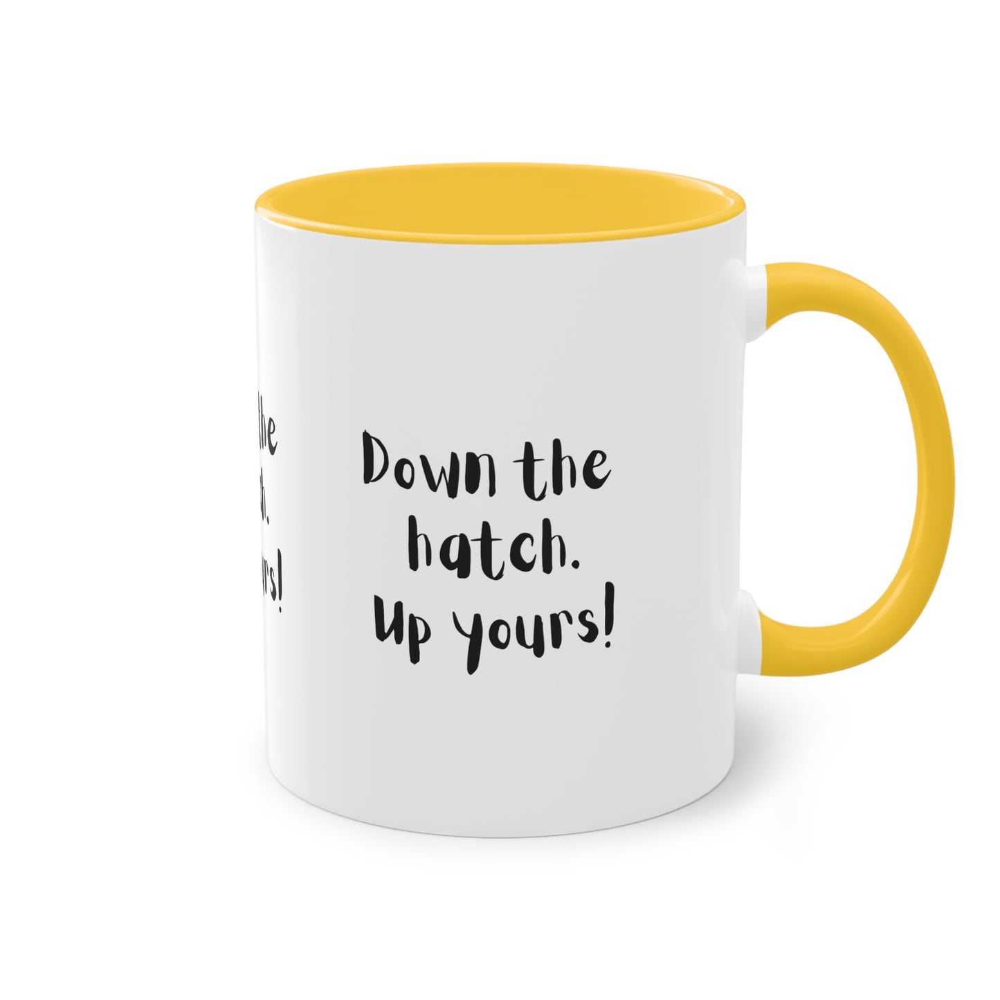 Coffee Mug - Down the Hatch Up Yours Funny Quote