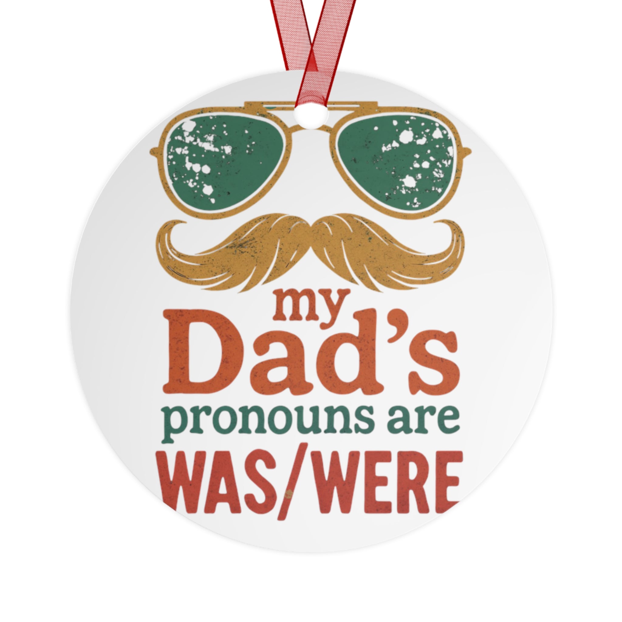 Metal Ornament -My Dad's Pronouns Are was/were Ornament - Fun Holiday Decoration